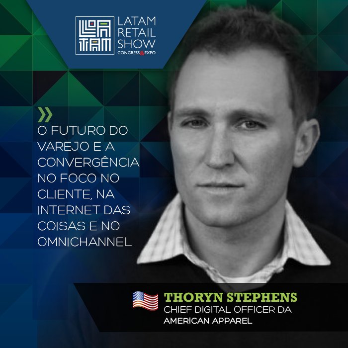 LATAM Retail Show speaker card for Thoryn Stephens, Chief Digital Officer, American Apparel